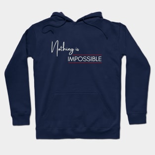 Nothing is impossible Hoodie